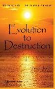 Evolution to Destruction