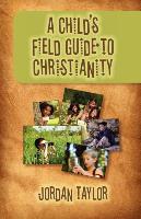 A Child's Field Guide to Christianity