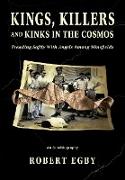 Kings, Killers and Kinks in the Cosmos