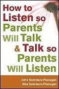 How to Listen So Parents Will Talk and Talk So Parents Will Listen