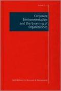 Corporate Environmentalism and the Greening of Organizations