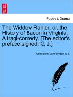 The Widdow Ranter, Or, the History of Bacon in Virginia. a Tragi-Comedy. [The Editor's Preface Signed: G. J.]