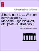 Siberia as It Is ... with an Introduction by ... Madame Olga Novikoff, Etc. [With Illustrations.]