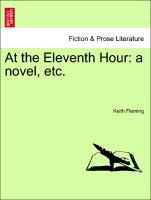 At the Eleventh Hour: A Novel, Etc