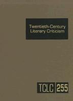 Twentieth-Century Literary Criticism: Criticism of the Works of Novelists, Poets, Playwrights, Short Story Writers, & Other Creative Writers Who Lived