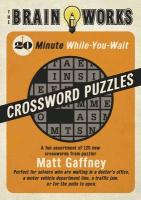 The Brain Works 20-Minute While-You Wait Crossword Puzzles