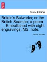 Britain's Bulwarks, Or the British Seaman, A Poem ... Embellished with Eight Engravings. Ms. Note