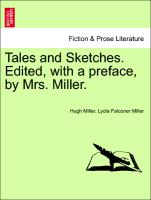 Tales and Sketches. Edited, with a Preface, by Mrs. Miller