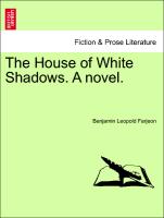 The House of White Shadows. A novel. NEW EDITION