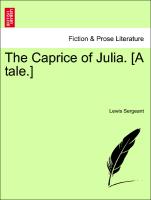 The Caprice of Julia. [A Tale.]