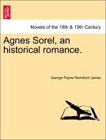 Agnes Sorel, an historical romance. VOL. II