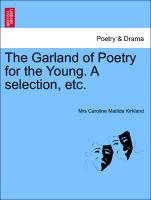 The Garland of Poetry for the Young. a Selection, Etc