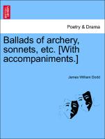 Ballads of Archery, Sonnets, Etc. [With Accompaniments.]