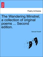 The Wandering Minstrel, A Collection of Original Poems ... Second Edition