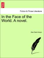 In the Face of the World. A novel. vol. II