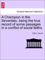 A Champion in the Seventies, Being the True Record of Some Passages in a Conflict of Social Faiths