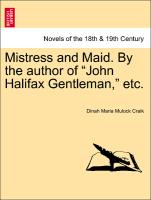 Mistress and Maid. by the Author of "John Halifax Gentleman," Etc