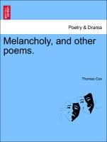 Melancholy, and Other Poems