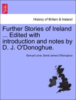 Further Stories of Ireland ... Edited with Introduction and Notes by D. J. O'Donoghue