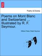 Poems on Mont Blanc and Switzerland ... Illustrated by R. F. Seymour