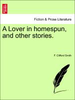 A Lover in Homespun, and Other Stories