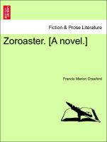 Zoroaster. [A novel.] Vol. II
