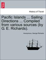 Pacific Islands ... Sailing Directions ... Compiled from various sources (by G. E. Richards). Vol. III