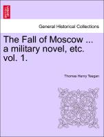 The Fall of Moscow ... a Military Novel, Etc. Vol. 1