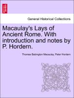 Macaulay's Lays of Ancient Rome. with Introduction and Notes by P. Hordern