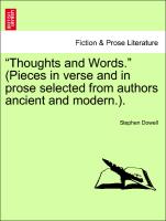 "Thoughts and Words." (Pieces in verse and in prose selected from authors ancient and modern.). Vol. I