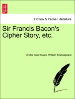 Sir Francis Bacon's Cipher Story, Etc