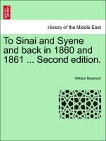 To Sinai and Syene and Back in 1860 and 1861 ... Second Edition