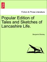 Popular Edition of Tales and Sketches of Lancashire Life