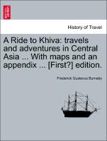 A Ride to Khiva: travels and adventures in Central Asia ... With maps and an appendix ... [First?] edition. CHEAP EDITION