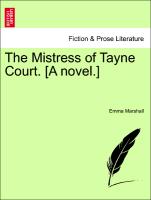 The Mistress of Tayne Court. [A Novel.]