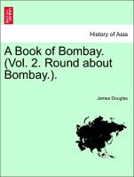 A Book of Bombay. (Vol. 2. Round about Bombay.)
