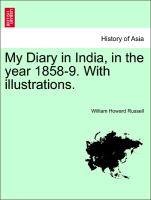 My Diary in India, in the year 1858-9. With illustrations. Vol. I