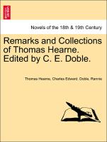 Remarks and Collections of Thomas Hearne. Edited by C. E. Doble. Vol. I