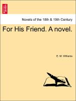 For His Friend. A novel. Vol. II