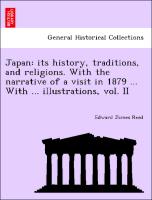 Japan: its history, traditions, and religions. With the narrative of a visit in 1879 ... With ... illustrations, vol. II