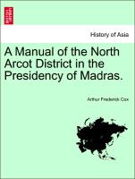 A Manual of the North Arcot District in the Presidency of Madras