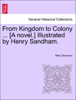 From Kingdom to Colony ... [A Novel.] Illustrated by Henry Sandham