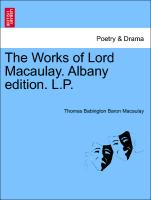 The Works of Lord Macaulay. Albany edition. L.P. Vol. XI