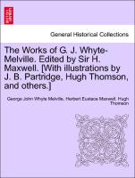 The Works of G. J. Whyte-Melville. Edited by Sir H. Maxwell. [With illustrations by J. B. Partridge, Hugh Thomson, and others.] VOLUME III