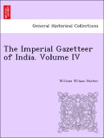 The Imperial Gazetteer of India. Volume IV