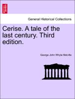 Cerise. A tale of the last century. Vol. I Third edition