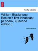William Blackstone. Boston's First Inhabitant. [A Poem.] (Second Edition.)