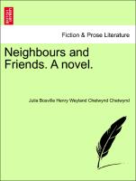 Neighbours and Friends. A novel, vol. I