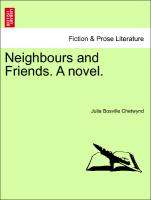 Neighbours and Friends. A novel. Vol. II