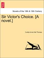 Sir Victor's Choice. [A novel.] New edition